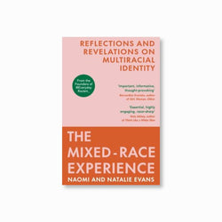 The Mixed-Race Experience : Reflections and Revelations on Multicultural Identity