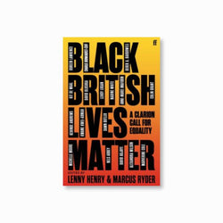 Black British Lives Matter : A Clarion Call for Equality