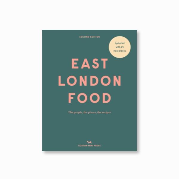 East London Food (second Edition) : The people, the places, the recipes