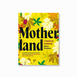 Motherland : A Jamaican Cookbook