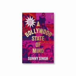 A Bollywood State of Mind : A journey into the world's biggest cinema