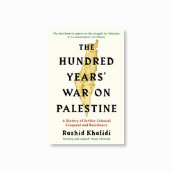 The Hundred Years' War on Palestine : The New York Times Bestseller