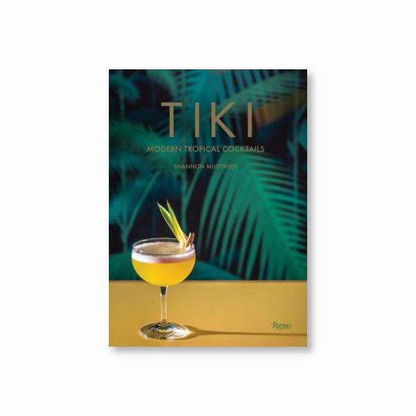 Tiki : Modern Tropical Cocktails by Shannon Mustipher