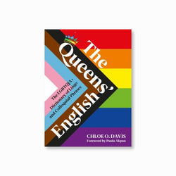 The Queens' English : The LGBTQIA+ Dictionary of Lingo and Colloquial Expressions