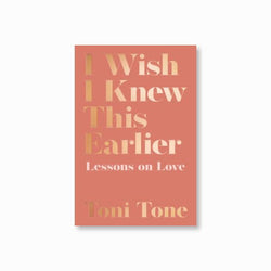 I Wish I Knew This Earlier : Lessons on Love