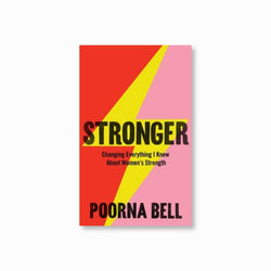 Stronger : Changing Everything I Knew About Women's Strength