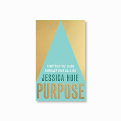 Purpose : Find Your Truth and Embrace Your Calling