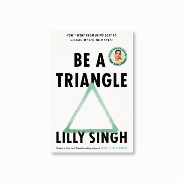 Be A Triangle : How I Went From Being Lost to Getting My Life into Shape