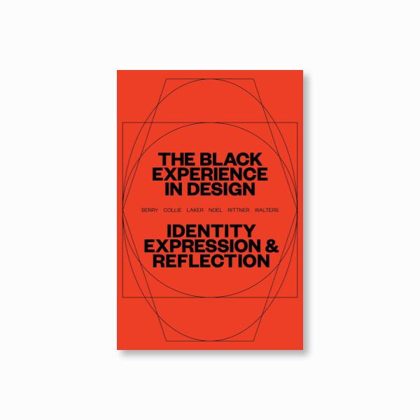 The Black Experience in Design : Identity, Expression & Reflection