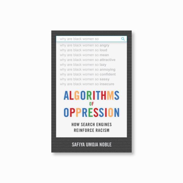Algorithms of Oppression : How Search Engines Reinforce Racism