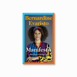 Manifesto : A radically honest and inspirational memoir from the Booker Prize winning author of Girl, Woman, Other