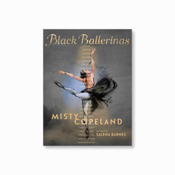 Black Ballerinas : My Journey to Our Legacy