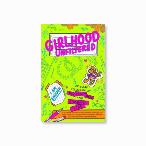 Girlhood Unfiltered : A Milk Honey Bees essay collection