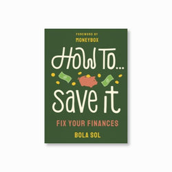 How To Save It : Fix Your Finances