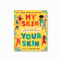 My Skin, Your Skin : Let's talk about race, racism and empowerment