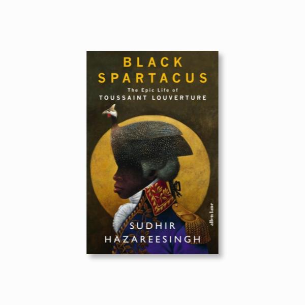 Black Spartacus : The Epic Life of Toussaint Louverture