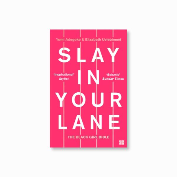 Slay In Your Lane : The Black Girl Bible