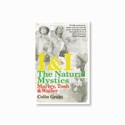 I & I: The Natural Mystics : Marley, Tosh and Wailer
