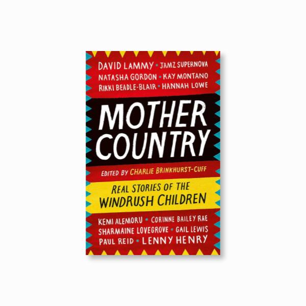 Mother Country : Real Stories of the Windrush Children