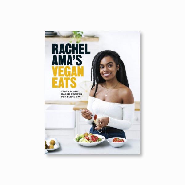 Rachel Ama's Vegan Eats : Tasty plant-based recipes for every day