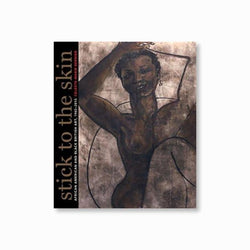 Stick to the Skin : African American and Black British Art, 1965-2015