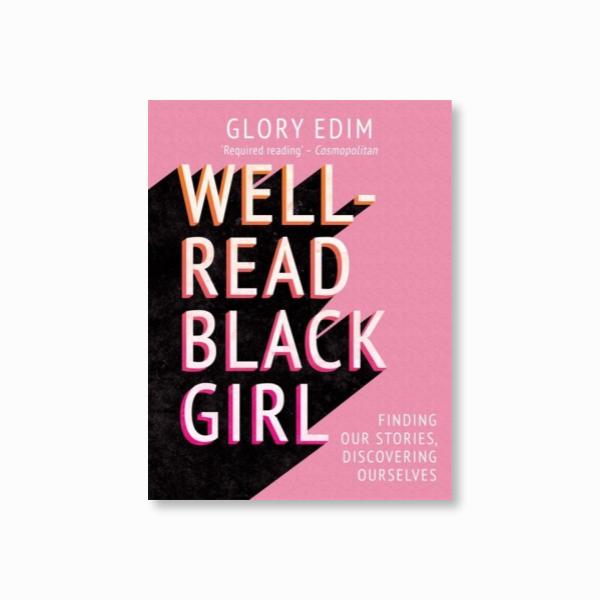 Well-Read Black Girl : Must-Read Stories From Black Female Writers. Hardback
